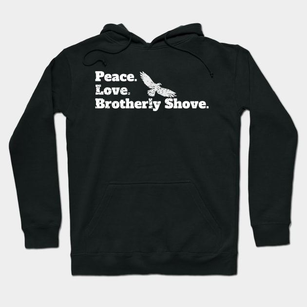 Peace Love Brotherly Shove football fans Hoodie by Siduwor.uma